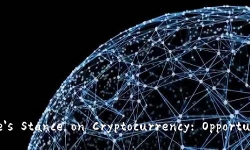 Understanding Europe's Stance on Cryptocurrency: Opportunities and Challenges